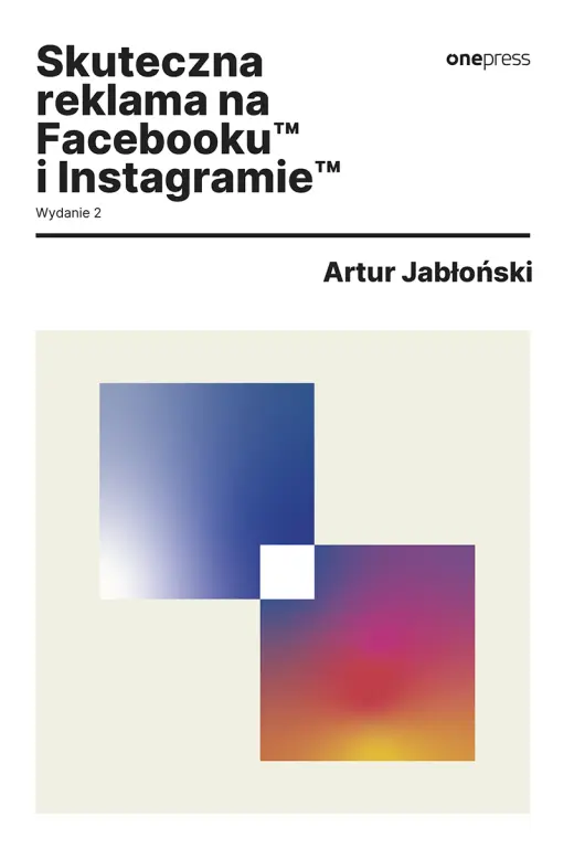 Skuteczna reklama na Facebooku i Instagramie, wydanie 2 - Książki