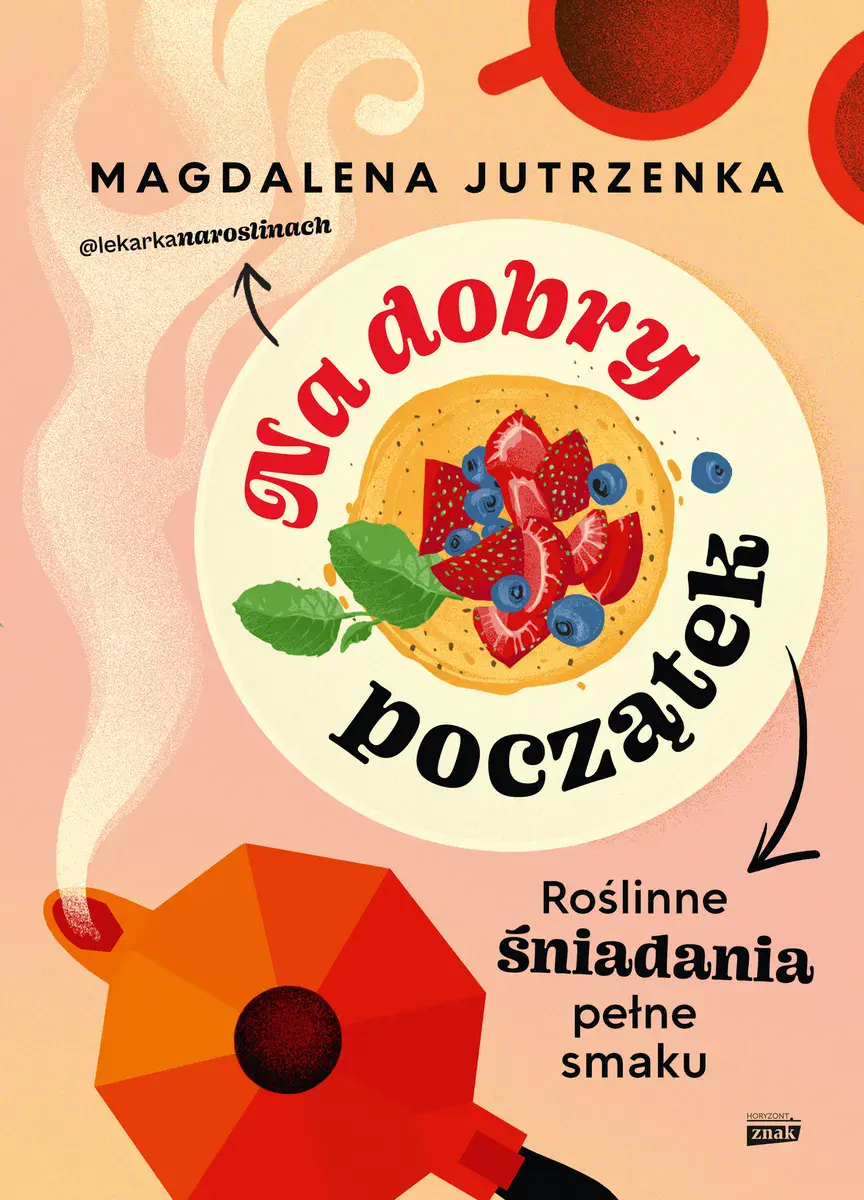 Na dobry początek. Roślinne śniadania pełne smaku - Książki