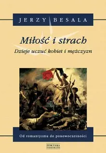 Miłość i strach. Dzieje uczuć kobiet i mężczyzn. Od romantyzmu do ponowoczesności - Książki