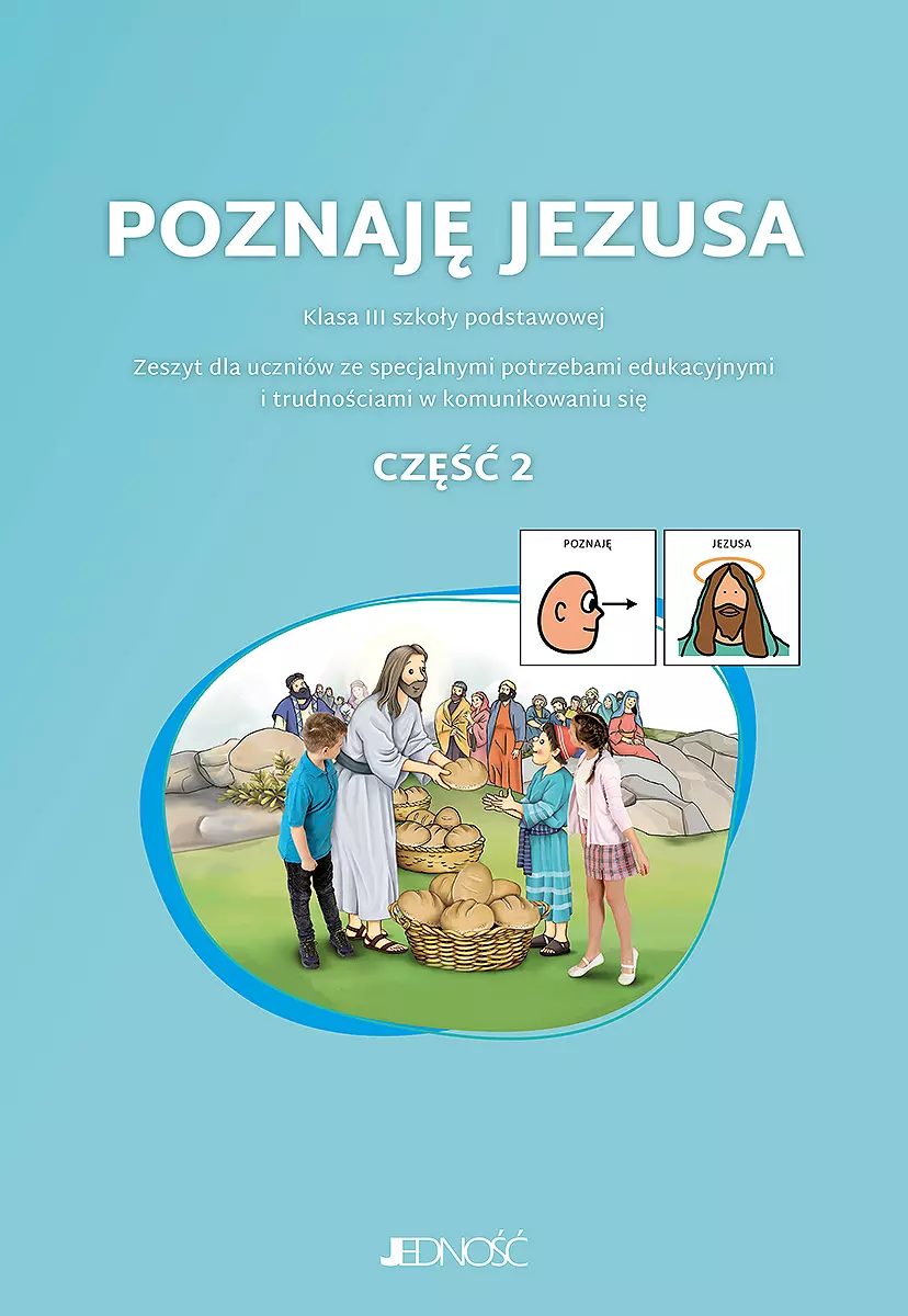 Poznaję Jezusa. Kl. 3. Zeszyt dla uczniów ze specjalnymi potrzebami edukacyjnymi i trudnościami w komunikowaniu się. Część 2. - Książki