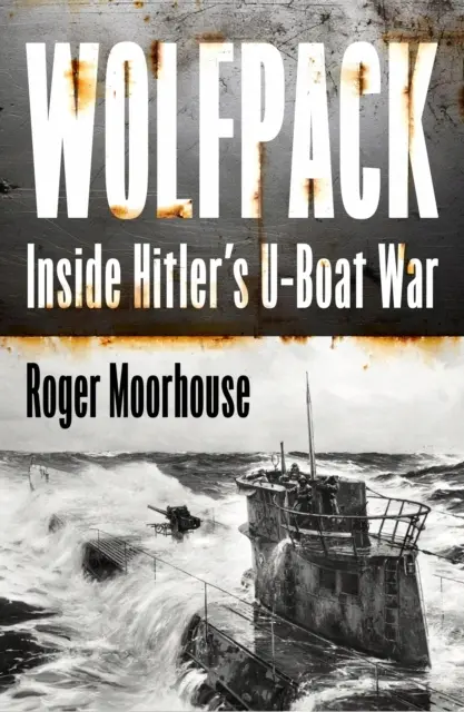Wolfpack: Inside Hitlers U-Boat War - Książki