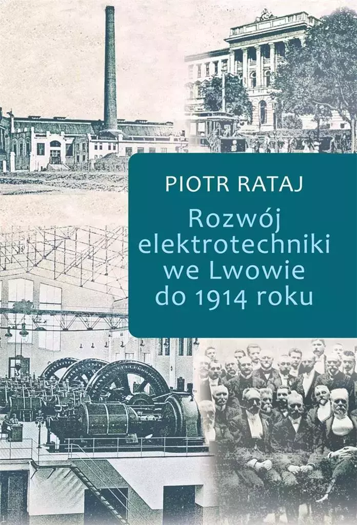 Rozwój elektrotechniki we Lwowie do 1914 roku - Książki