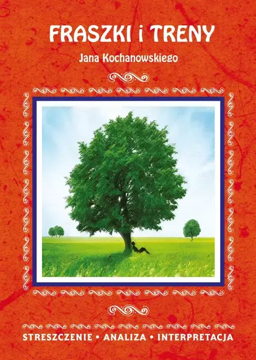 Fraszki i Treny Jana Kochanowskiego Streszczenie, analiza, interpretacja - Książki