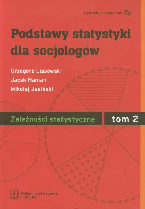 Podstawy statystyki dla socjologów. Tom II. Zależności statystyczne - Książki