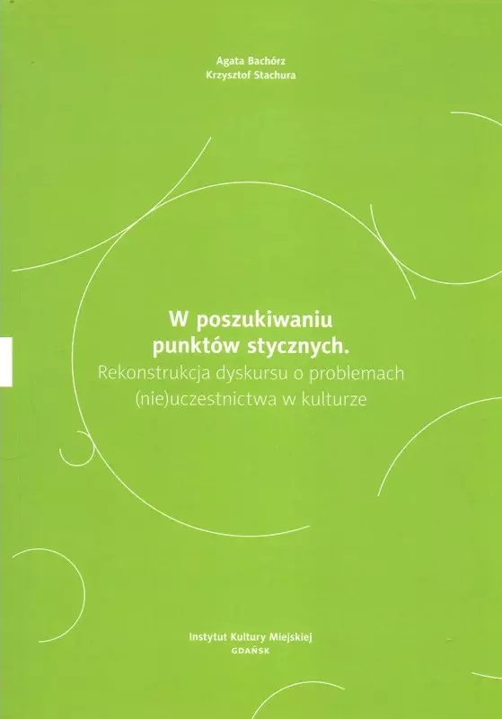 W poszukiwaniu punktów stycznych. Rekonstrukcja dyskursu o problemach (nie)uczestnictwa w kulturze - Książki