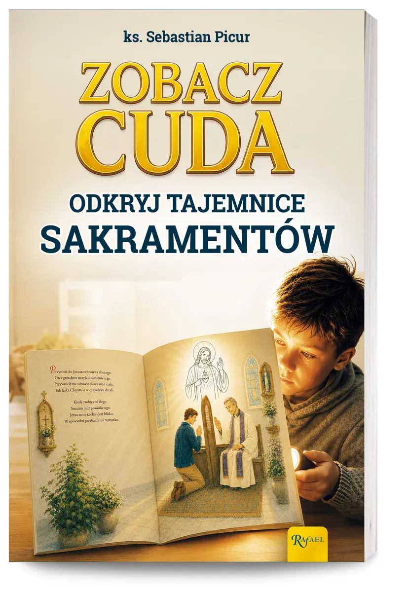 Zobacz cuda. Odkryj tajemnice sakramentów - Książki