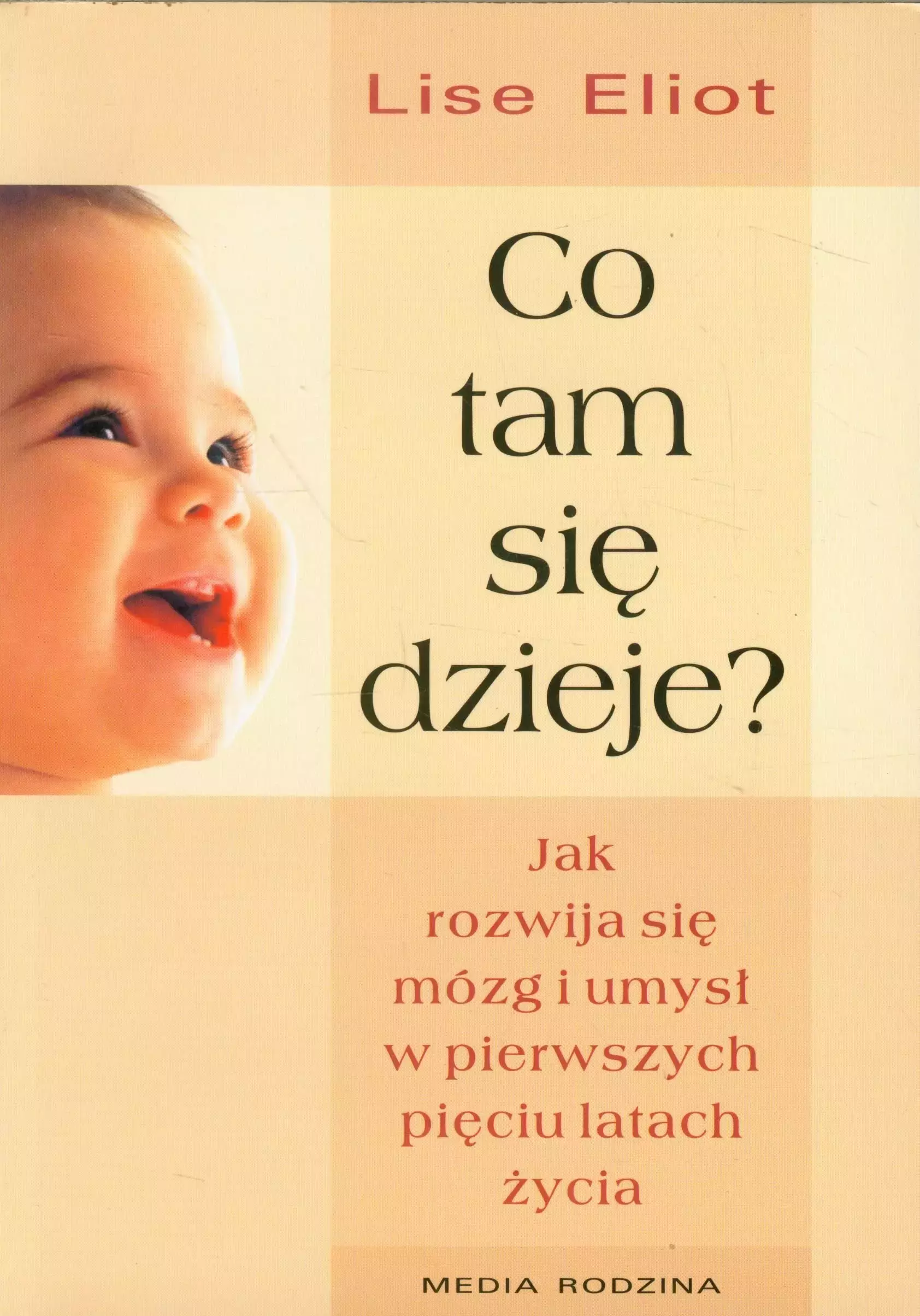 Co tam się dzieje? Jak rozwija się mózg i umysł w pierwszych pięciu latach życia - Książki
