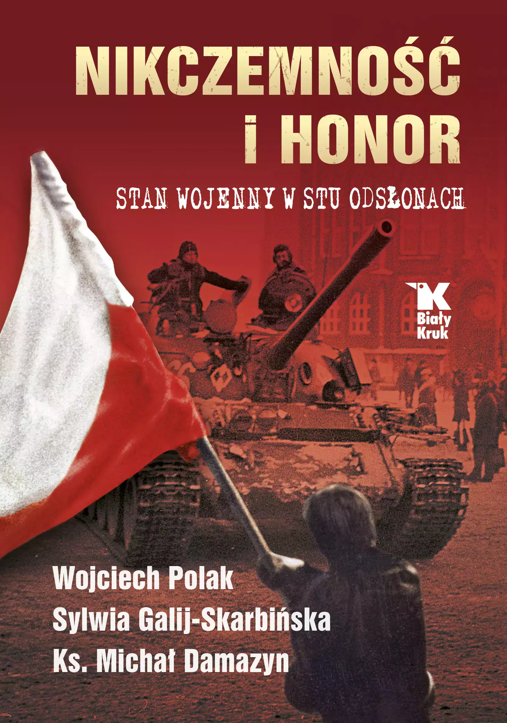 Nikczemność i honor. Stan wojenny w stu odsłonach - Książki