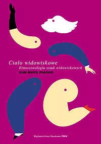 Ciało widowiskowe Etnoscenologia sztuk widowiskowych - Książki