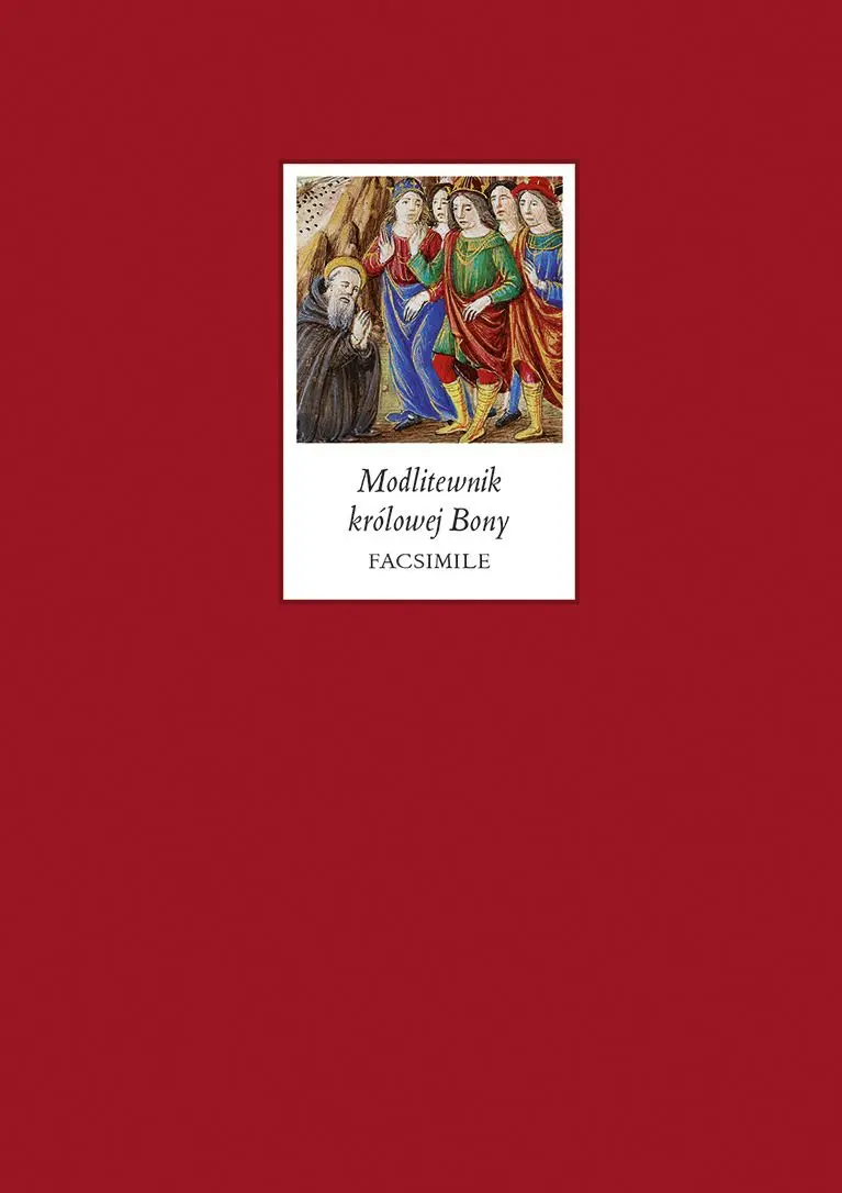 Modlitewnik królowej Bony. 1492 r. Facsimile - Książki