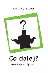 Co dalej? Akademicka dysputa - Książki