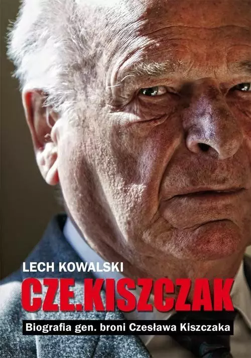 Cze.kiszczak. Biografia gen. broni Czesława Kiszczaka - Książki