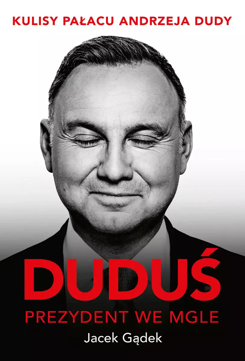Duduś. Prezydent we mgle. Kulisy Pałacu Andrzeja Dudy - Książki