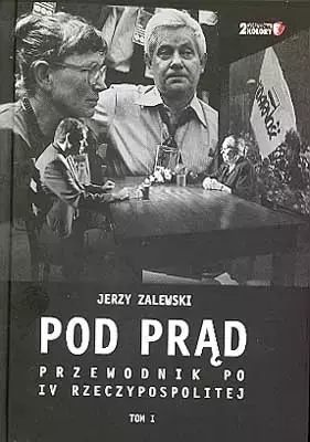 Pod prąd. Przewodnik po IV Rzeczypospolitej. Tom I - Książki