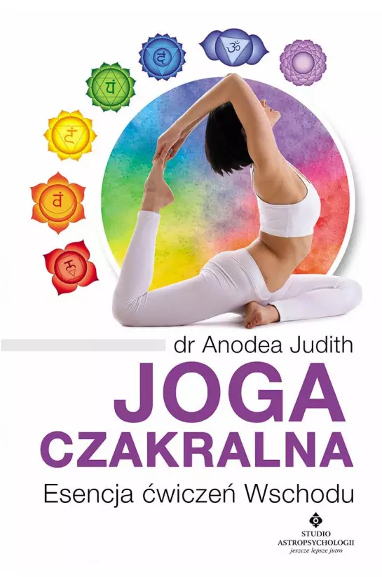 Joga czakralna. Esencja ćwiczeń Wschodu - Książki