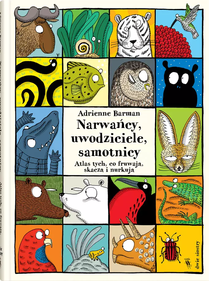 Narwańcy, uwodziciele, samotnicy. Atlas tych, co fruwają, skaczą i nurkują - Książki