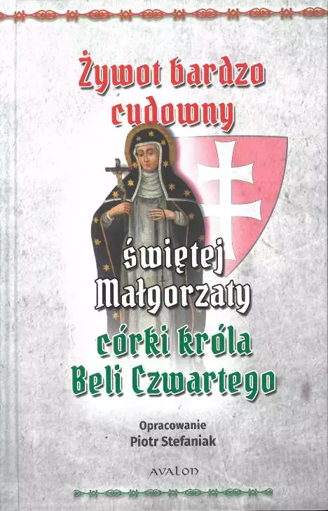 Żywot bardzo cudowny świętej Małgorzaty córki króla Beli Czwartego - Książki