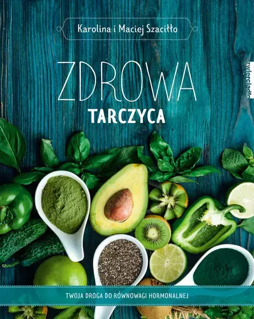 Zdrowa tarczyca. Twoja droga do równowagi hormonalnej - Książki