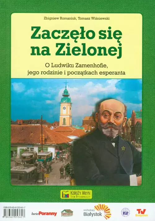 Zaczęło się na Zielonej. O Ludwiku Zamenhofie, jego rodzinie i początkach esperanta - Cio komencigis ce la Verda. Pri Ludviko Zamenhof, lia familio kaj la komenco de Esperanto - Książki