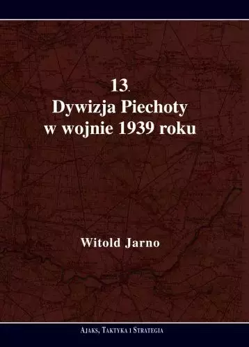 13 Dywizja Piechoty w wojnie 1939 roku - Książki