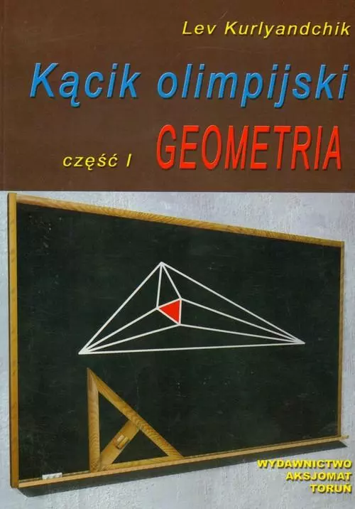 Kącik olimpijski. Olimpiada. Część 1. Geometria - Książki
