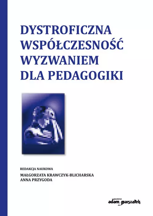 Dystroficzna współczesność wyzwaniem dla pedagogiki - Książki