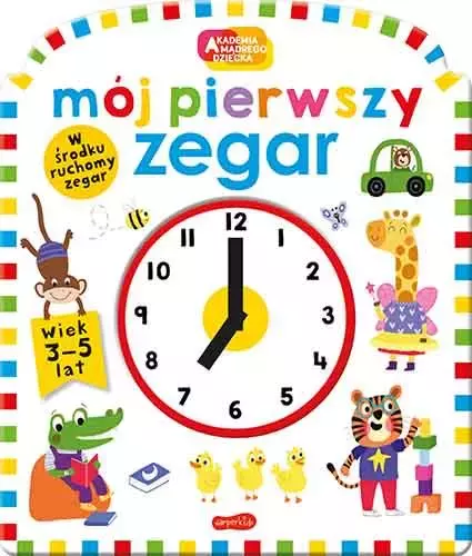 Mój pierwszy zegar. Akademia Mądrego Dziecka. Pierwszy zegar - Książki