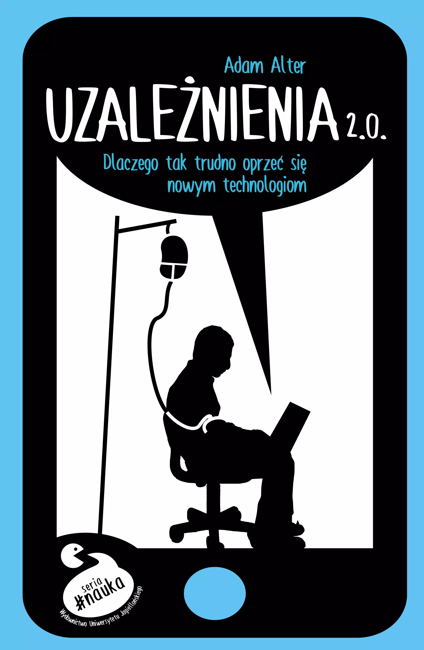 Uzależnienia 2.0. Dlaczego tak trudno się oprzeć nowym technologiom - Książki