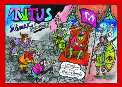 Tytus, Romek i A'tomek pomagają księciu Mieszkowi ochrzcić Polskę, z wyobraźni papcia Chmiela narysowani - Książki