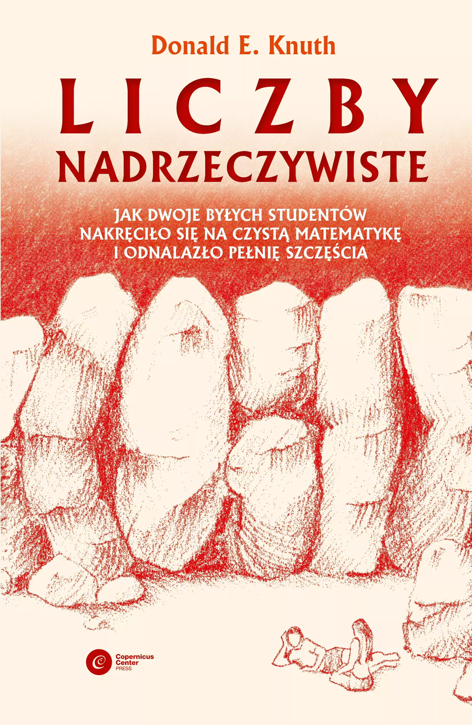 Liczby nadrzeczywiste. Jak dwoje byłych studentów nakręciło się na czystą matematykę i odnalazło pełnię szczęścia - Książki