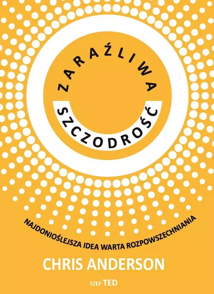 Zaraźliwa szczodrość. Najdonioślejsza idea warta.. - Książki