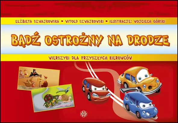 Bądź ostrożny na drodze. Wierszyki dla przyszłych kierowców - Książki