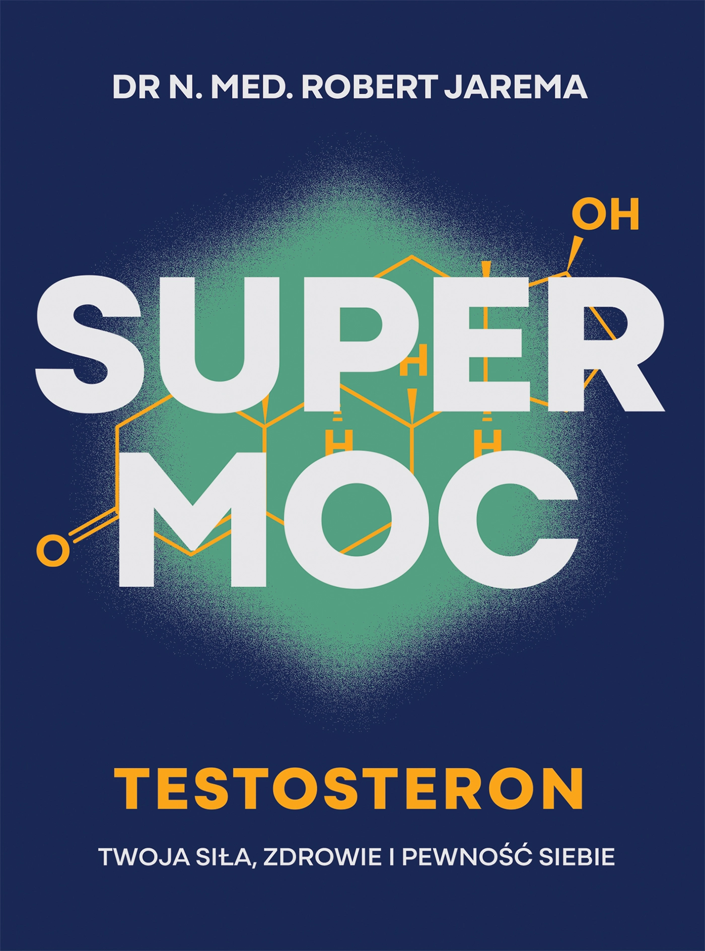Super moc. Testosteron. Twoja siła, zdrowie i pewność siebie - Książki