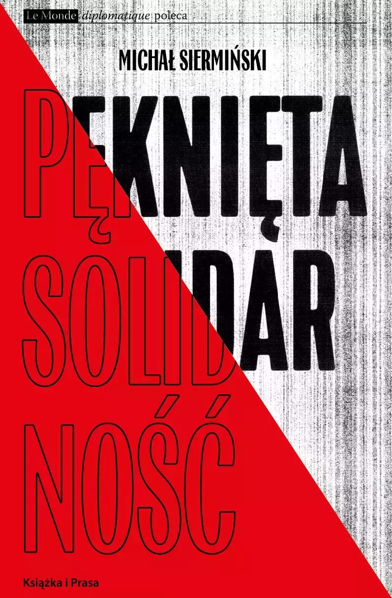 Pęknięta Solidarność. Inteligencja opozycyjna a robotnicy 1964-1981 - Książki