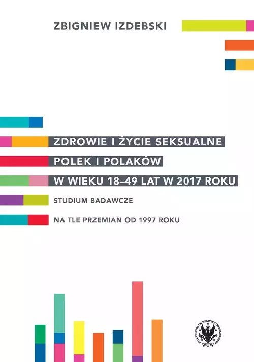 Zdrowie i życie seksualne Polek i Polaków w wieku 18-49 lat w 2017 roku - Książki