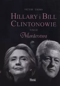 Hillary i Bill Clintonowie. Tom 3. Morderstwa - Książki