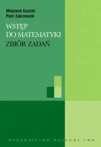 Wstęp do matematyki Zbiór zadań - Książki