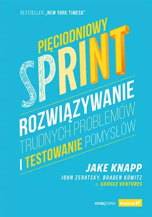 Pięciodniowy sprint. Rozwiązywanie trudnych problemów i testowanie pomysłów - Książki