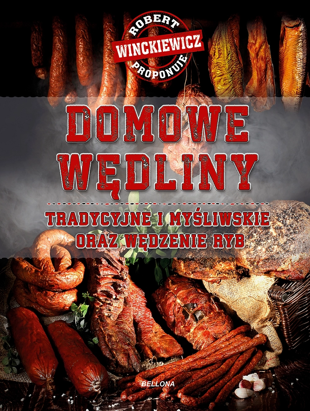 Domowe wędliny tradycyjne i myśliwskie oraz wędzenie ryb - Książki