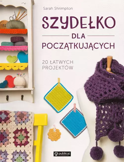 Szydełko dla początkujących. 20 łatwych projektów - Książki