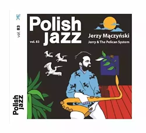 JERRY & THE PELICAN SYSTEM (POLISH JAZZ VOL.83). CD - Muzyka