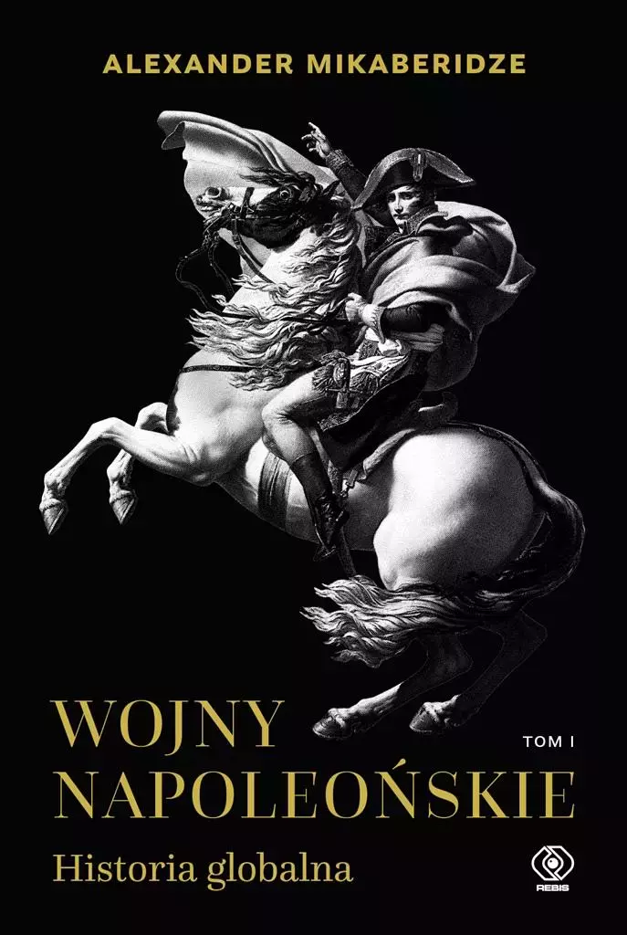 Wojny napoleońskie. Historia globalna. Tom 1 - Książki