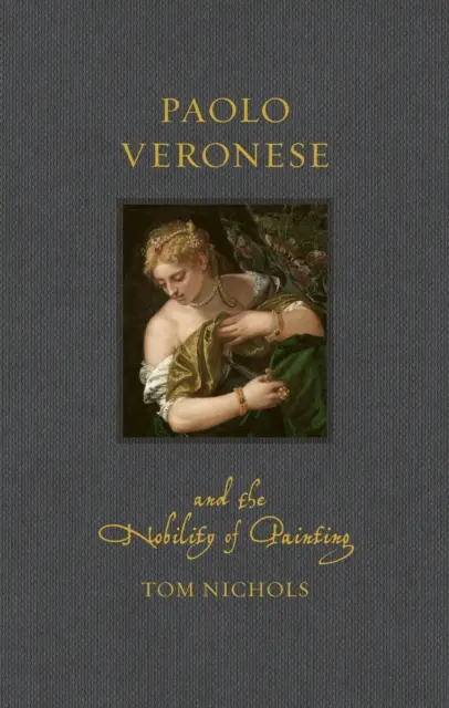 Paolo Veronese and the Nobility of Painting - Książki