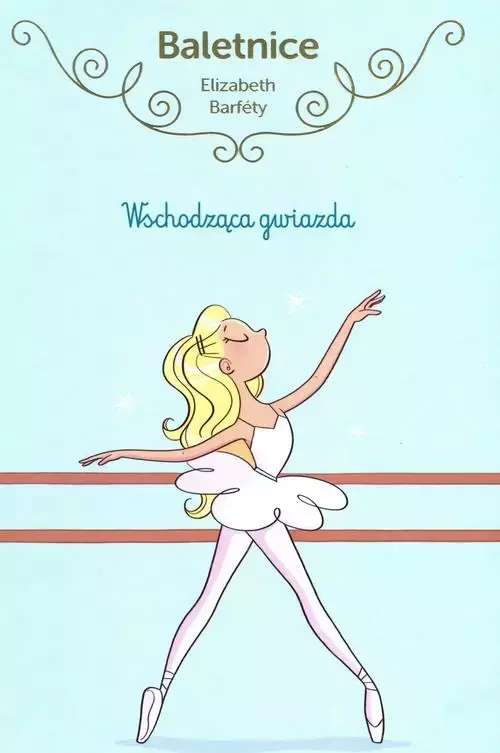 Baletnice. Tom 5. Wschodząca gwiazda - Książki