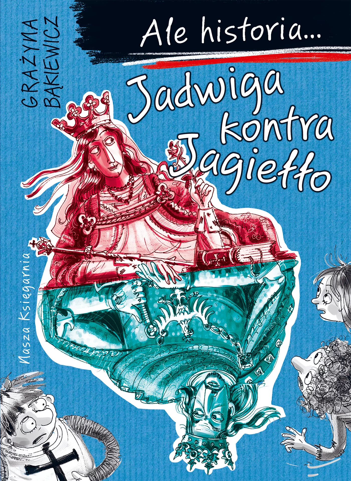 Ale historia... 3 Jadwiga kontra Jagiełło - Książki