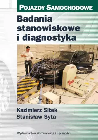 Badania stanowiskowe i diagnostyka. Seria: Pojazdy Samochodowe - Książki