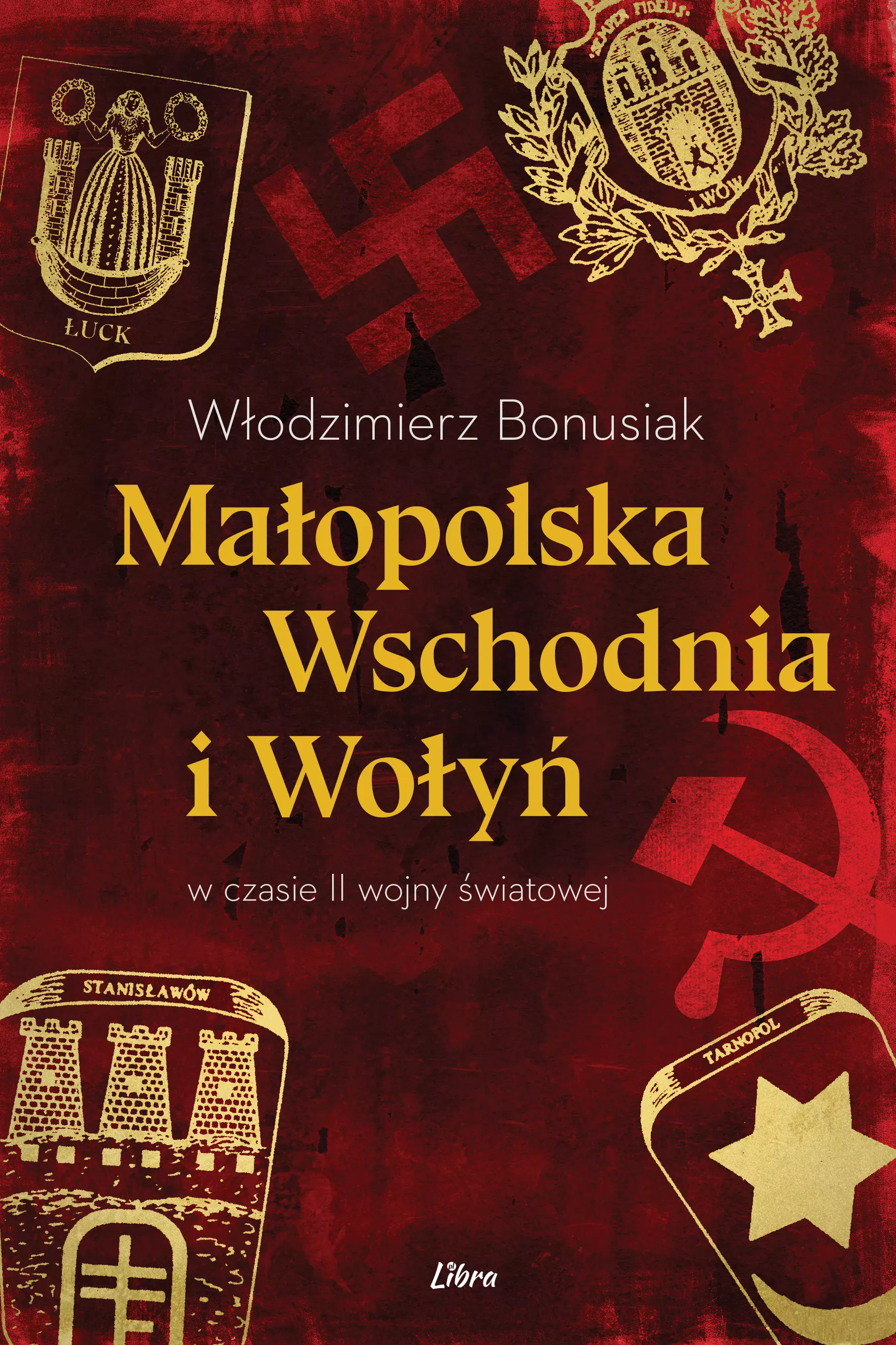 Małopolska Wschodnia i Wołyń w czasie II wojny światowej - Książki