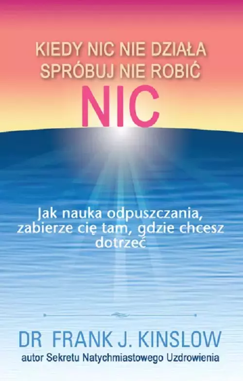 Kiedy nic nie działa, spróbuj nie robić nic - Książki