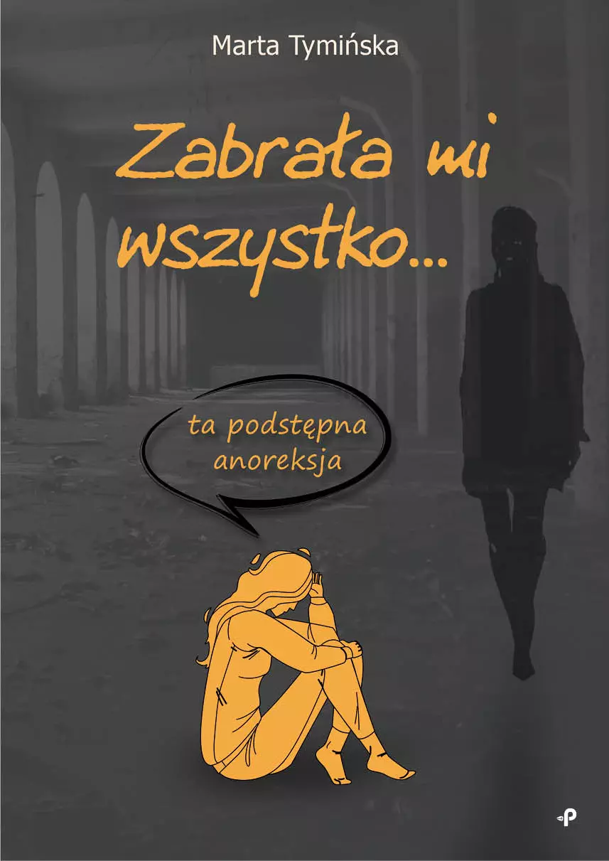 Zabrała mi wszystko... ta podstępna anoreksja - Książki