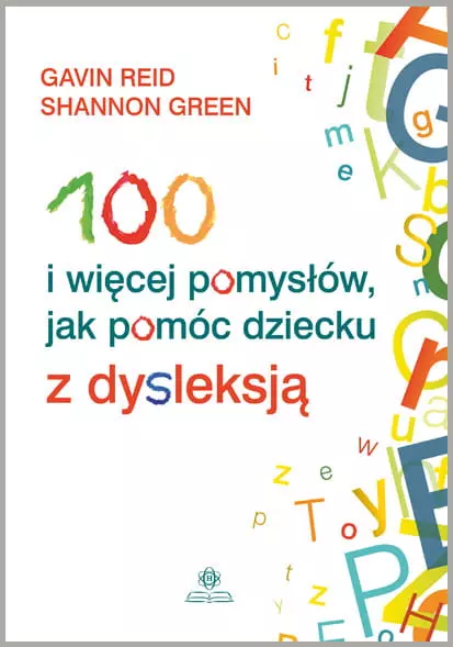100 i więcej pomysłów, jak pomóc dziecku z dysleksją - Książki